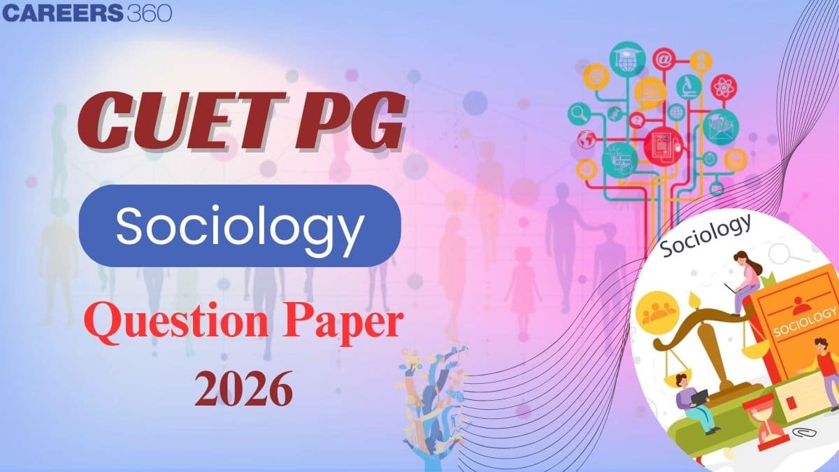 CUET PG Sociology Question Paper 2026 Analysis: Check Memory-Based Questions